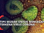 Ini 5 Cara Efektif Agar Tidak Terjangkit Virus Corona
