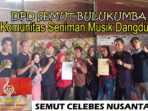 Seniman Musik Dangdut Bulukumba Dukung Program DPP Semut Celebes Nusantara
